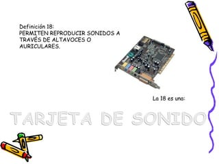DEFINICIÓN 15) PUENTE POR DONDE SE GENERA EL INTERCAMBIO DE ENTRE LA COMPUTADORA Y CUALQUIER DISPOSITIVO. COMO POR EJEMPLO UN PENDRIVE.SE REFIERE AL PUERTO:USB