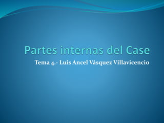 Tema 4.- Luis Ancel Vásquez Villavicencio
 