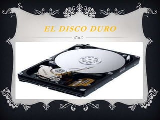 EL DISCO DURO 
 
