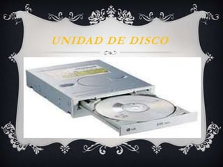 UNIDAD DE DISCO 
 