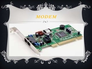 MODEM 
 