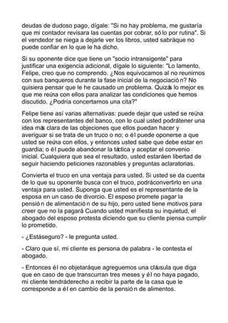 deudas de dudoso pago, dígale: "Si no hay problema, me gustaría
que mi contador revisara las cuentas por cobrar, só lo por...