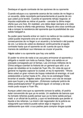 Destaque el agudo contraste de las opciones de su oponente
Cuando eduque a su oponente acerca de los costos de no llegar a...