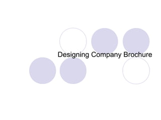Designing Company Brochure
 