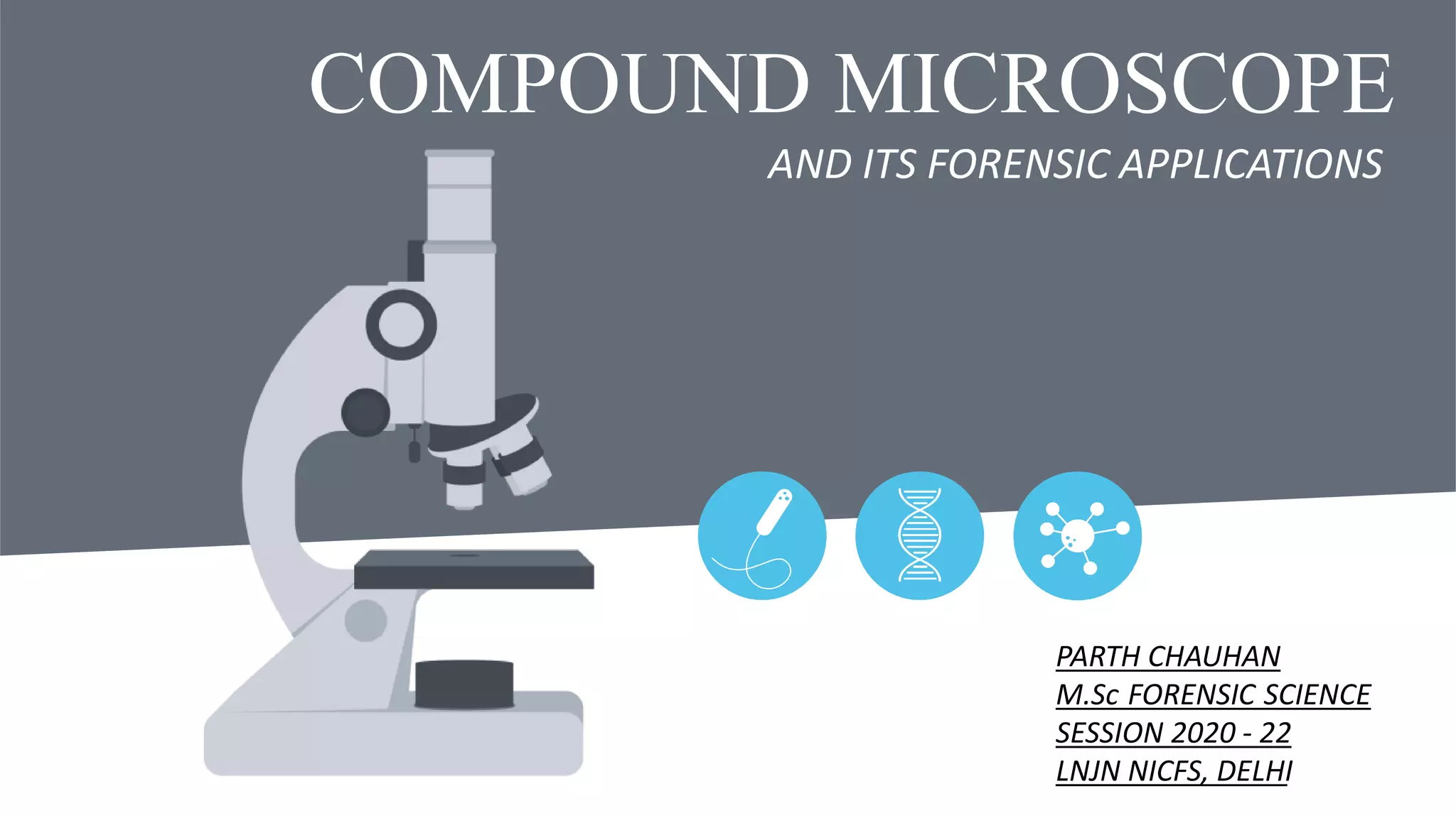 Compound Microscope and Its Forensic Applications | PPTX