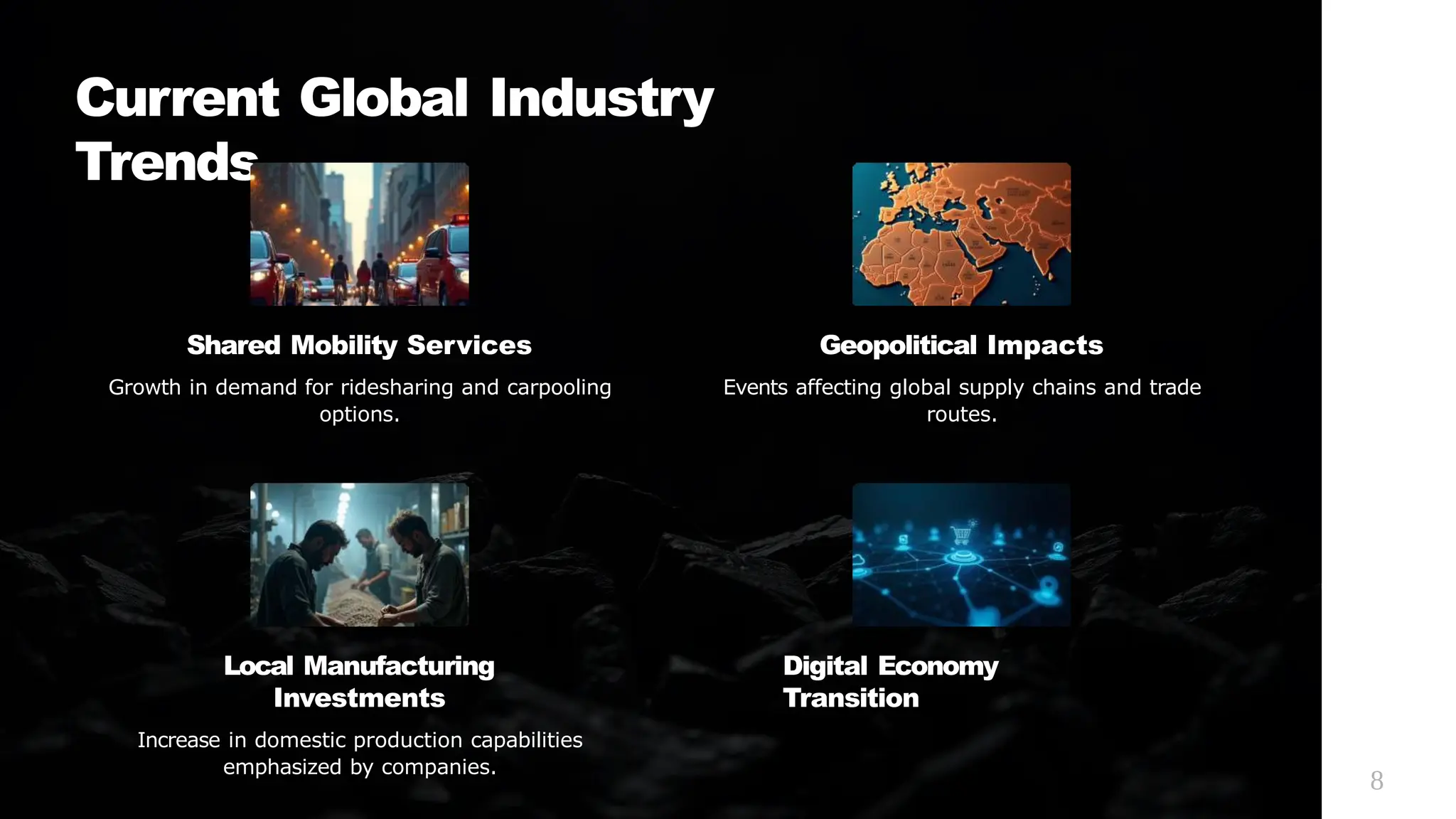 Current Global Industry
Trends
Shared Mobility Services
Growth in demand for ridesharing and carpooling
options.
Geopolitical Impacts
Events affecting global supply chains and trade
routes.
Local Manufacturing
Investments
Increase in domestic production capabilities
emphasized by companies.
Digital Economy
Transition
8
 