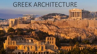 GREEK ARCHITECTURE
 
