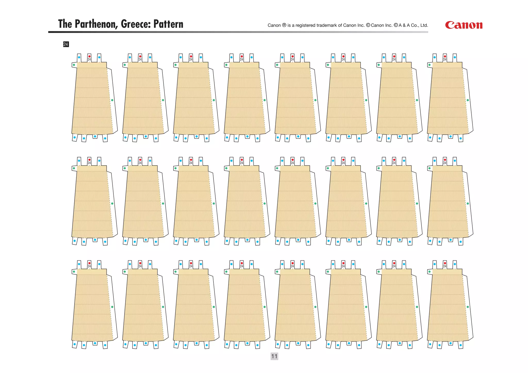 The Parthenon, Greece: Pattern             Canon ® is a registered trademark of Canon Inc. © Canon Inc. © A & A Co., Ltd.



 24


       24          24            24   24              24                       24                      24                   24




       24          24            24   24              24                       24                      24                   24




       24          24            24   24              24                       24                      24                   24




                                            11
 