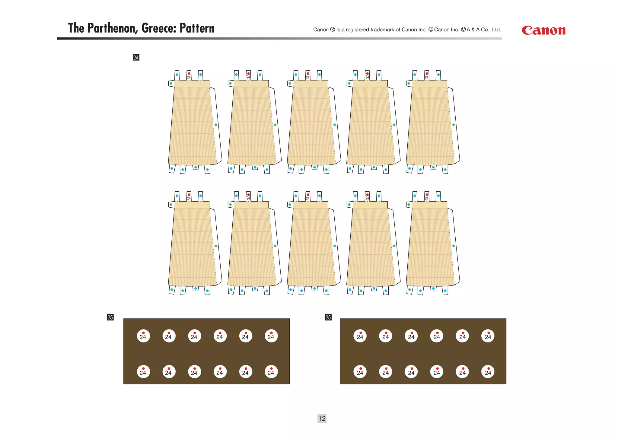 The Parthenon, Greece: Pattern                             Canon ® is a registered trademark of Canon Inc. © Canon Inc. © A & A Co., Ltd.




             24


                            24              24        24                          24                     24




                            24              24        24                          24                     24




        25                                                      25


                  24   24        24   24   24    24                          24        24         24          24       24         24




                  24   24        24   24   24    24                          24        24         24          24       24         24




                                                             12
 