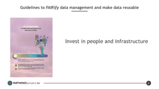 An introduction to the PARTHENOS guidelines to FAIRify data management and make data reusable