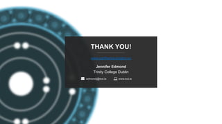 PARTHENOS-project.eu
THANK YOU!
www.parthenos-project.eu
Jennifer Edmond
Trinity College Dublin
edmondj@tcd.ie www.tcd.ie
 
