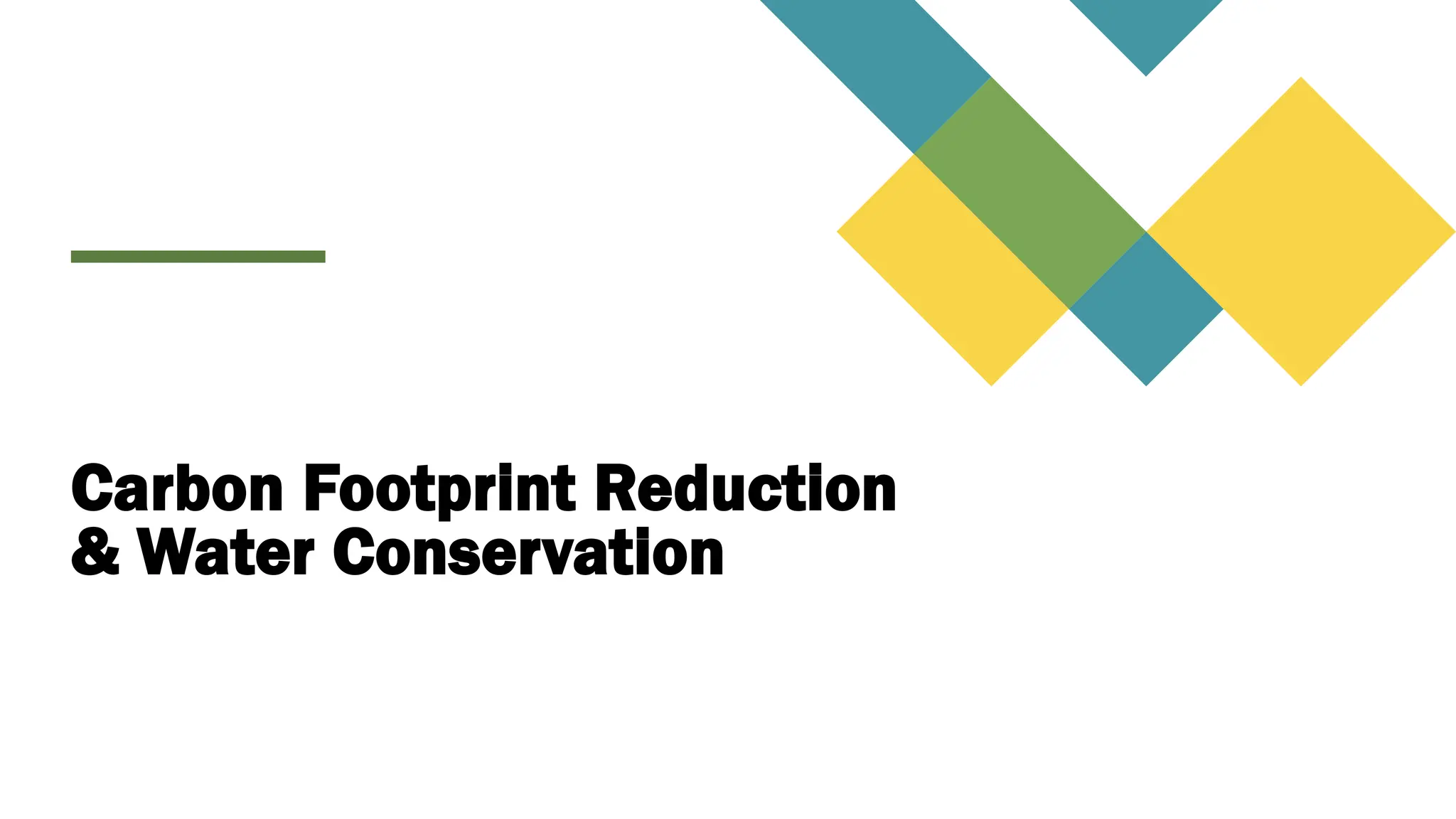 Carbon Footprint Reduction
& Water Conservation
 