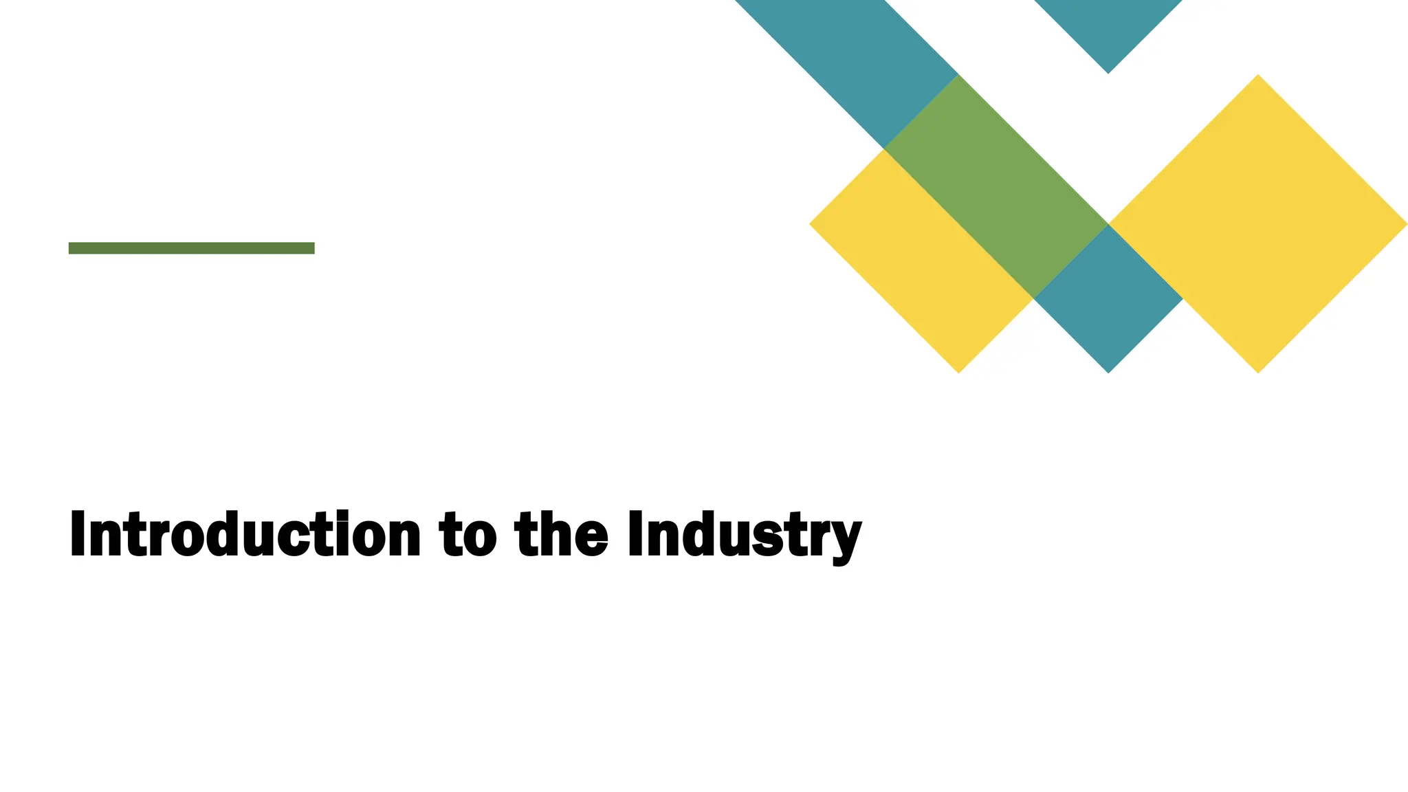 Introduction to the Industry
 