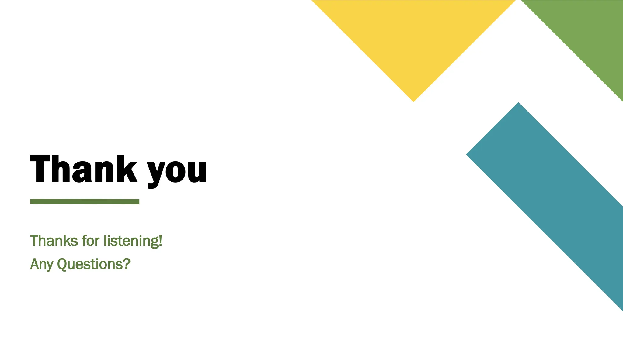Thank you
Thanks for listening!
Any Questions?
 