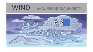 WIND by SUBRAMANIA BHARATI
 