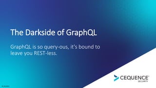 The Darkside of GraphQL
GraphQL is so query-ous, it's bound to
leave you REST-less.
02.28.2023
 