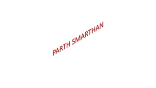 Parth smarthan