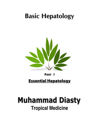 BBaassiicc HHeeppaattoollooggyy
PPAARRTT II
Essential HepatologyEssential Hepatology
 
 
 
 
 
Tropical Medicine
 