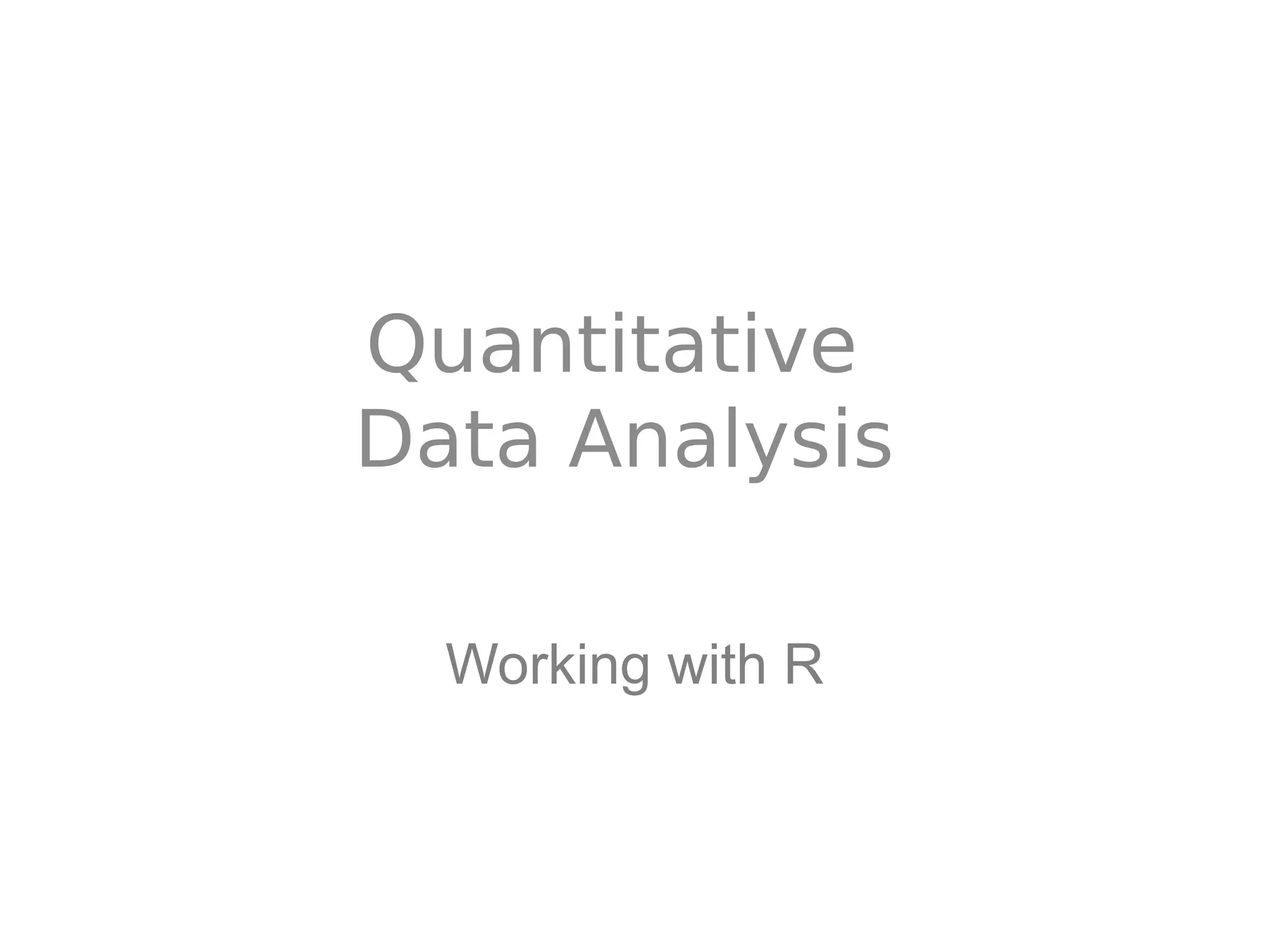 Quantitative Data Analysis Working with R 