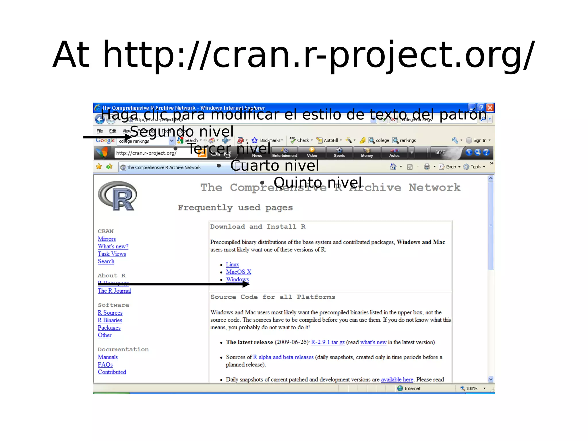 At http://cran.r-project.org/ Haga clic para modificar el estilo de texto del patrón Segundo nivel ● Tercer nivel ● Cuarto nivel ● Quinto nivel 