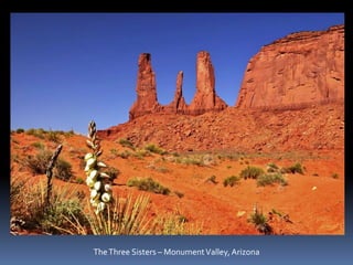 The Three Sisters – Monument Valley, Arizona 
 