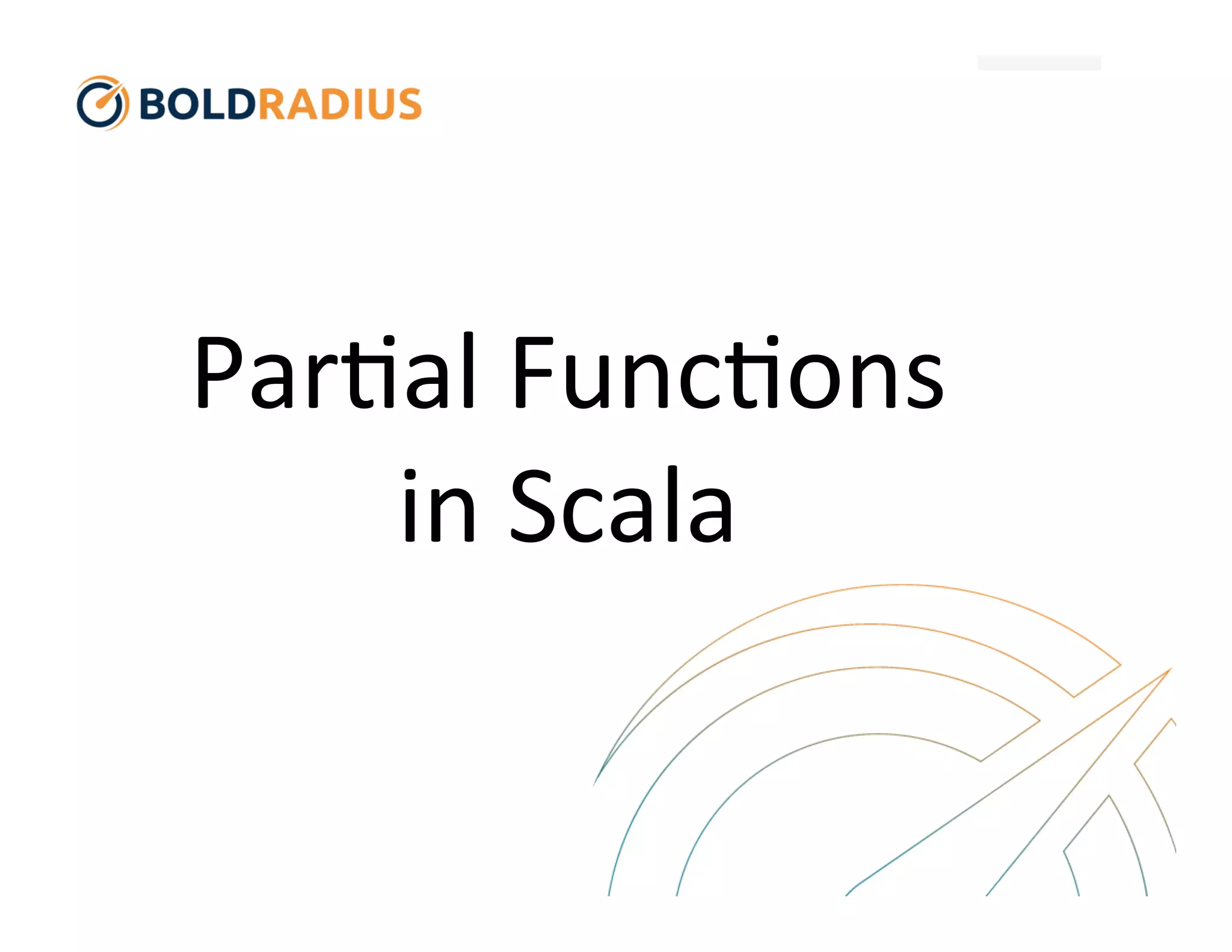 Partial Functions in Scala | PPT