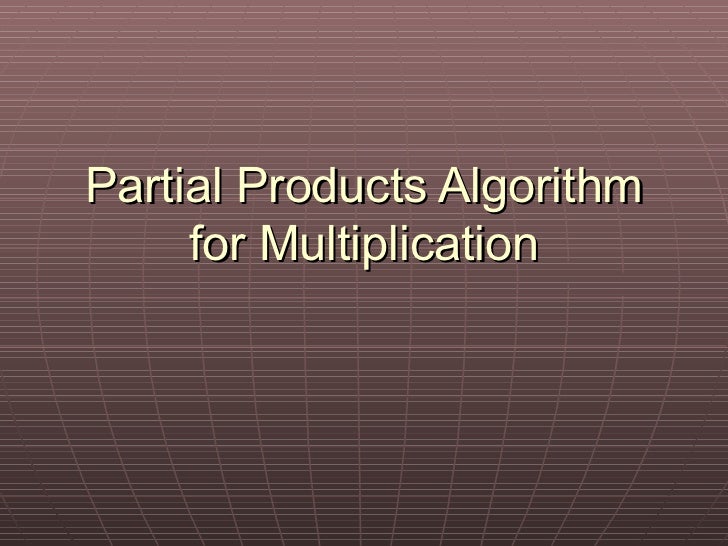 Partial productsmultiplicationalgorithm1
