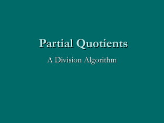 Partial Quotients A Division Algorithm 