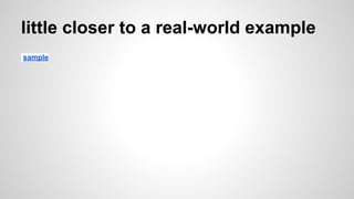 little closer to a real-world example
sample

 