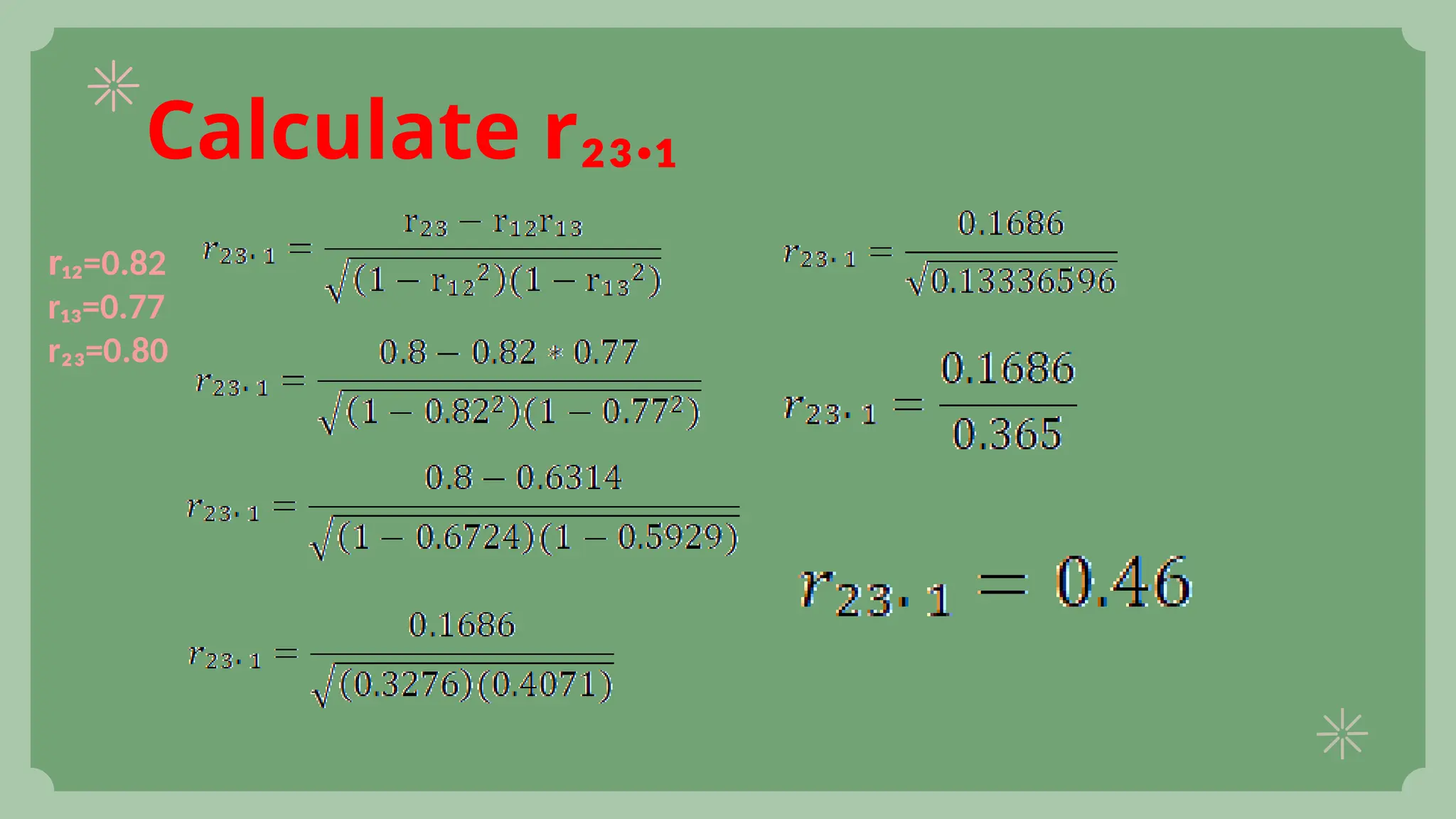 Calculate r₂₃.₁
r₁₂=0.82
r₁₃=0.77
r₂₃=0.80
 