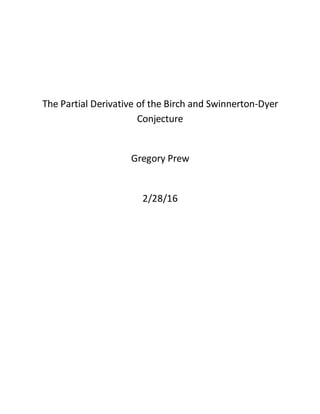 The Partial Derivative of the Birch and Swinnerton-Dyer
Conjecture
Gregory Prew
2/28/16
 