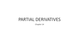 PARTIAL DERIVATIVES
Chapter 14
 