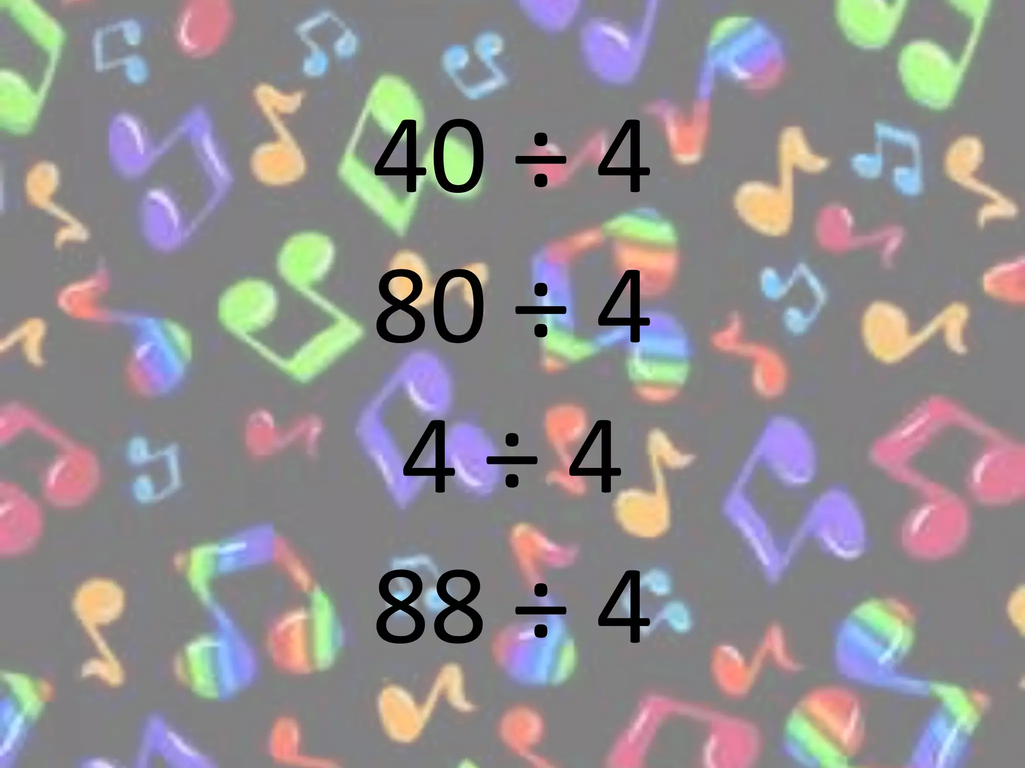 40 ÷ 4
80 ÷ 4
4 ÷ 4
88 ÷ 4
 