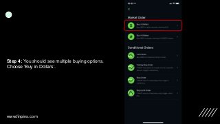 Step 4: You should see multiple buying options.
Choose ‘Buy in Dollars’.
www.finpins.com
 