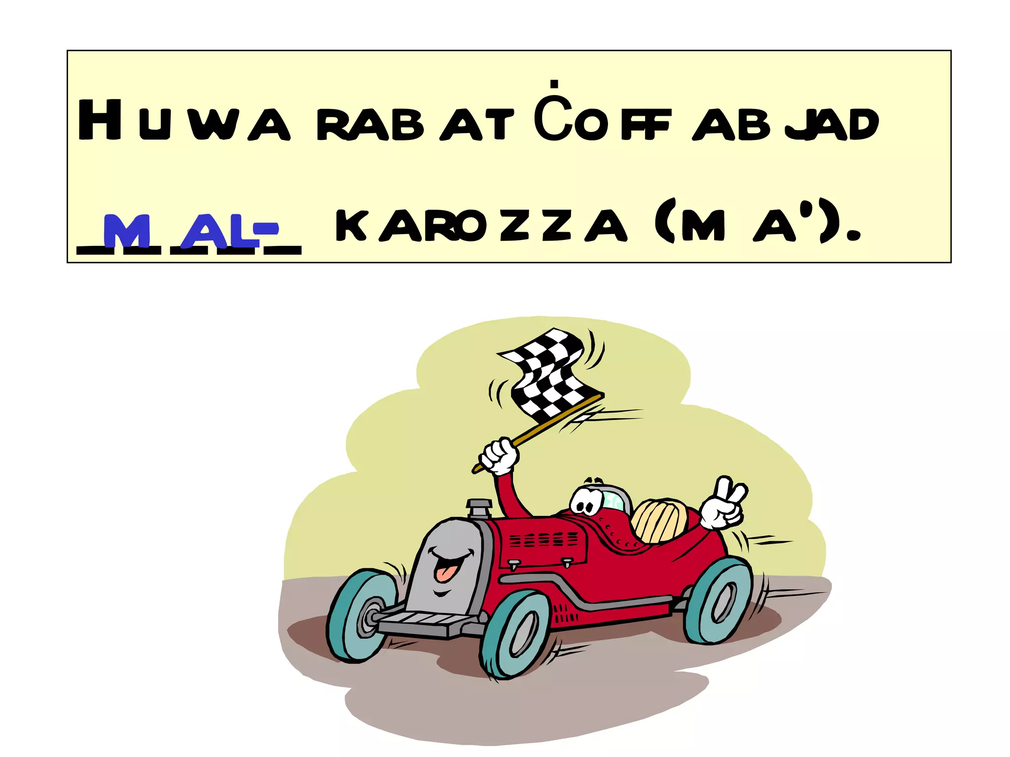 H u wa rab at ċoff ab j
                      ad
_m _ _ _ karozza (m a’).
 _ al-
 