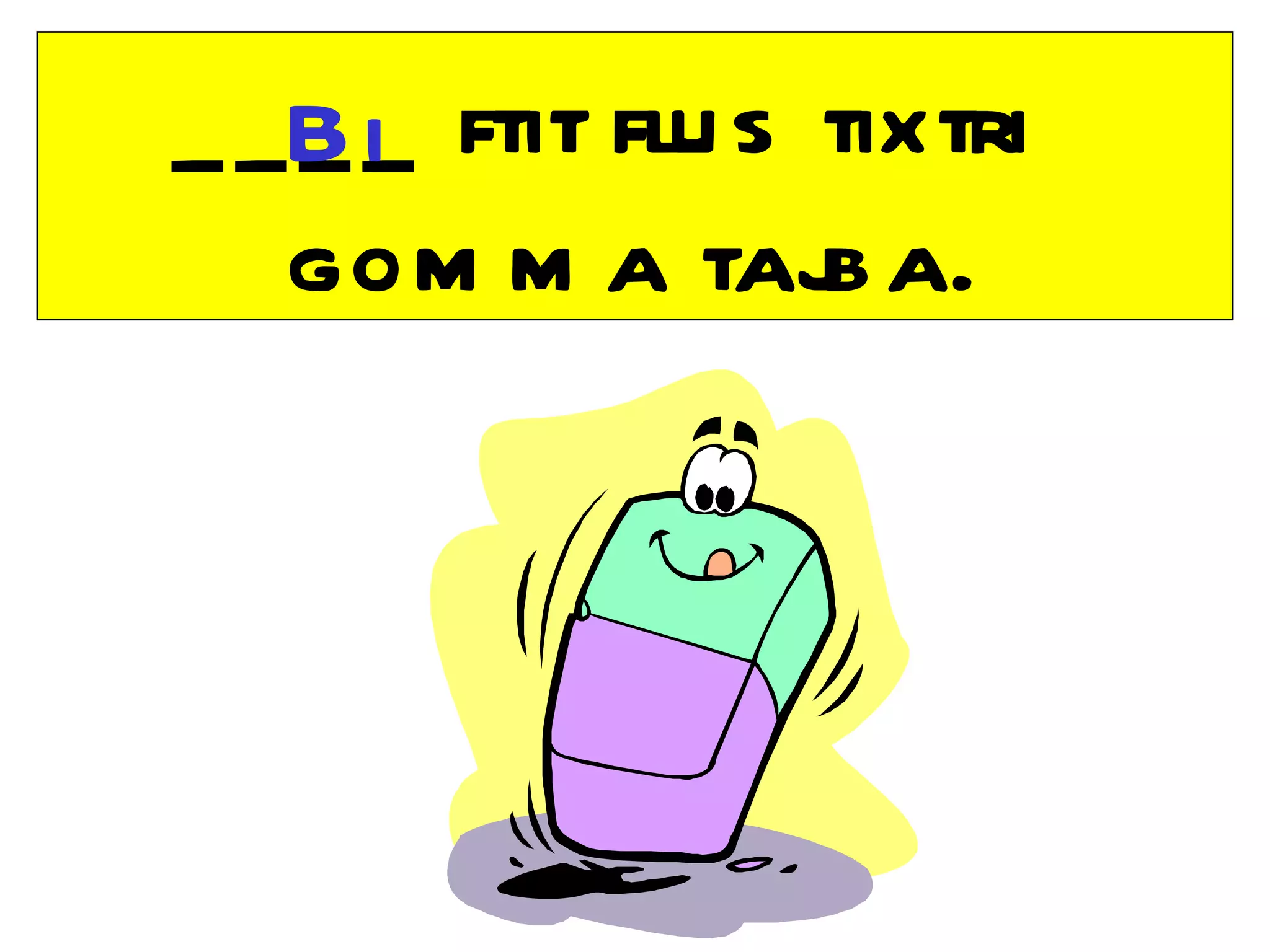 _ _Bi ftit flu s tixtri
   __
   gom m a taj a.b
 