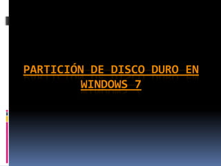 Partición de Disco Duro En Windows 7 