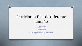Particiones fijas de diferente tamaño | PPT