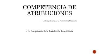  La Competencia de la Jurisdicción Ordinaria
 La Competencia de la Jurisdicción Inmobiliaria
 