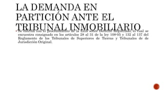  Se efectúa con el procedimiento de la Litis sobre Derecho Registrado, el cual se
encuentra consignado en los artículos 28 al 31 de la ley 108-05 y 132 al 137 del
Reglamento de los Tribunales de Superiores de Tierras y Tribunales de de
Jurisdicción Original.
 