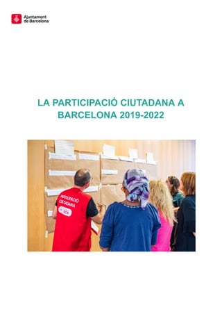 LA PARTICIPACIÓ CIUTADANA A
BARCELONA 2019-2022
 