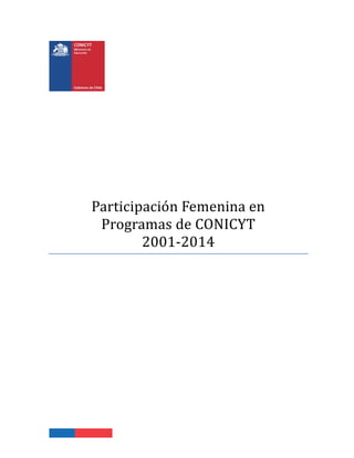 Participación Femenina en
Prógramas de CONICYT
2001-2014
 