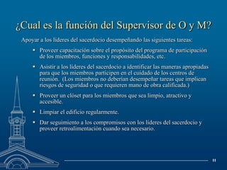 ¿Cual es la función del Representante de Propiedades de la Estaca?	Asistir al presidente de estaca en los siguientes asuntos:“Ayudar a enseñar e implementar los estándares de uso y cuidado de los edificios.” 