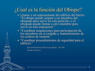 “Esta es una oportunidad para sacrificarse y edificar el reino.” (Obispo H. David Burton, Ensign Junio 1999)¿Cual es la función de la Presidencia de Estaca?“Asegurarse de que las instalaciones de la Iglesia sean usadas apropiadamente, cuidadas y protegidas.” 