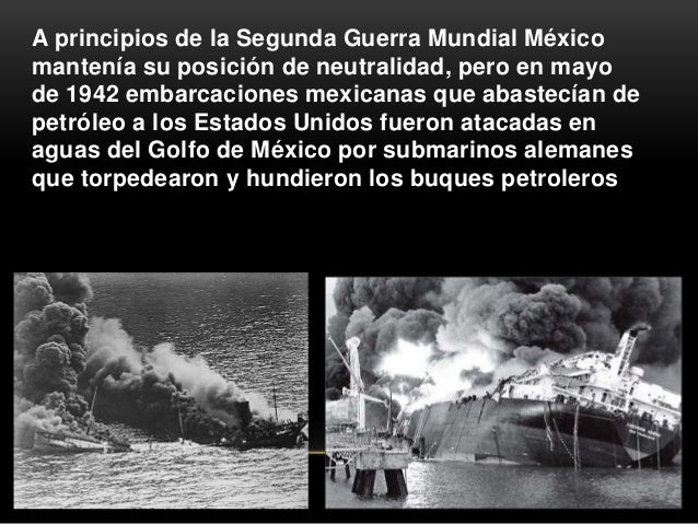 Participación de méxico en la segunda guerra mundial.