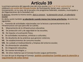 Artículo 39
La primera quincena del segundo mes del ciclo escolar, (del 1 al 15 de septiembre) se
celebrará una sesión del...
