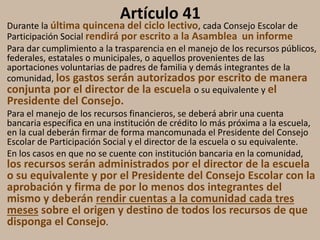 Artículo 41
Durante la última quincena del ciclo lectivo, cada Consejo Escolar de
Participación Social rendirá por escrito...