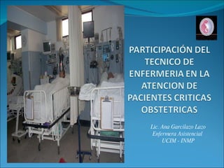 Lic. Ana Garcilazo Lazo Enfermera Asistencial  UCIM - INMP 