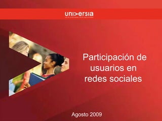 Participación de usuarios en  redes sociales   Agosto 2009 