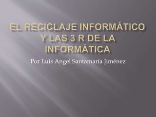 Por Luis Angel Santamaría Jiménez
 